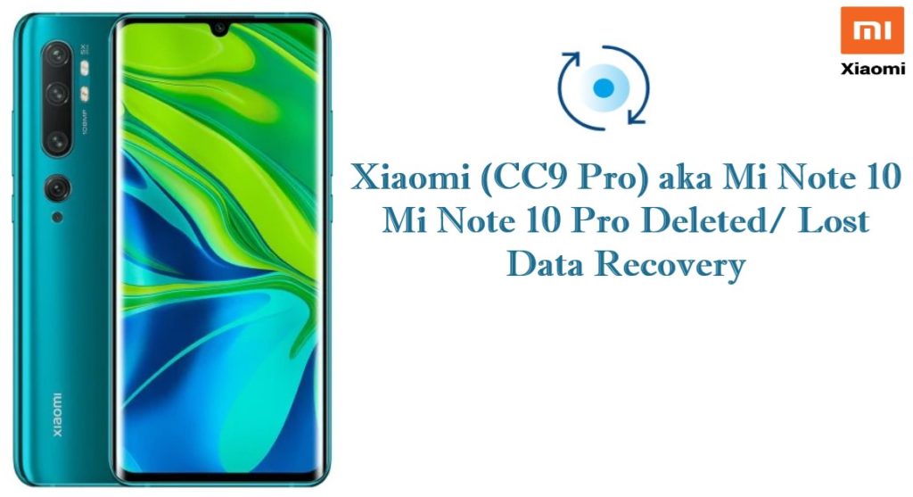 how-to-recover-deleted-data-from-Xiaomi-CC9-Pro-Mi-Note 10-mi-10-Pro