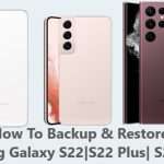 How To Backup And Restore Samsung Galaxy S22/S22 Plus/S22 Ultra