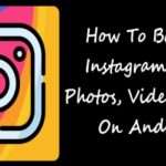 How To Backup Your Instagram Data: Photos, Videos Reels On Android